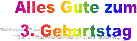Alles Gute zum  3. Geburtstag